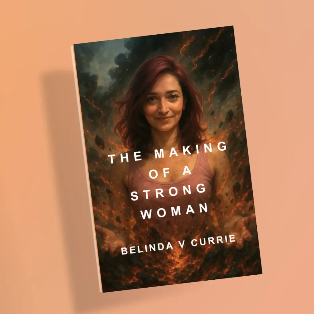 The Making of a Strong Woman by Belinda V Currie