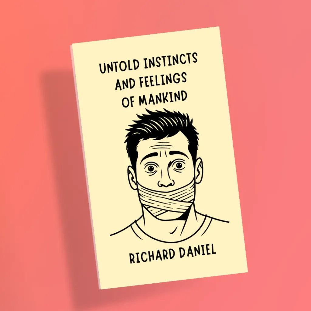 Untold Instincts and Feelings of Mankind by Richard Daniel