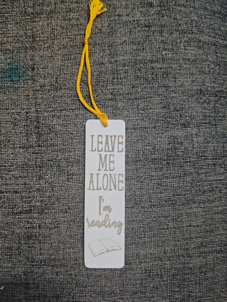 "Leave Me Alone, I’m Reading" - Wooden Bookmark