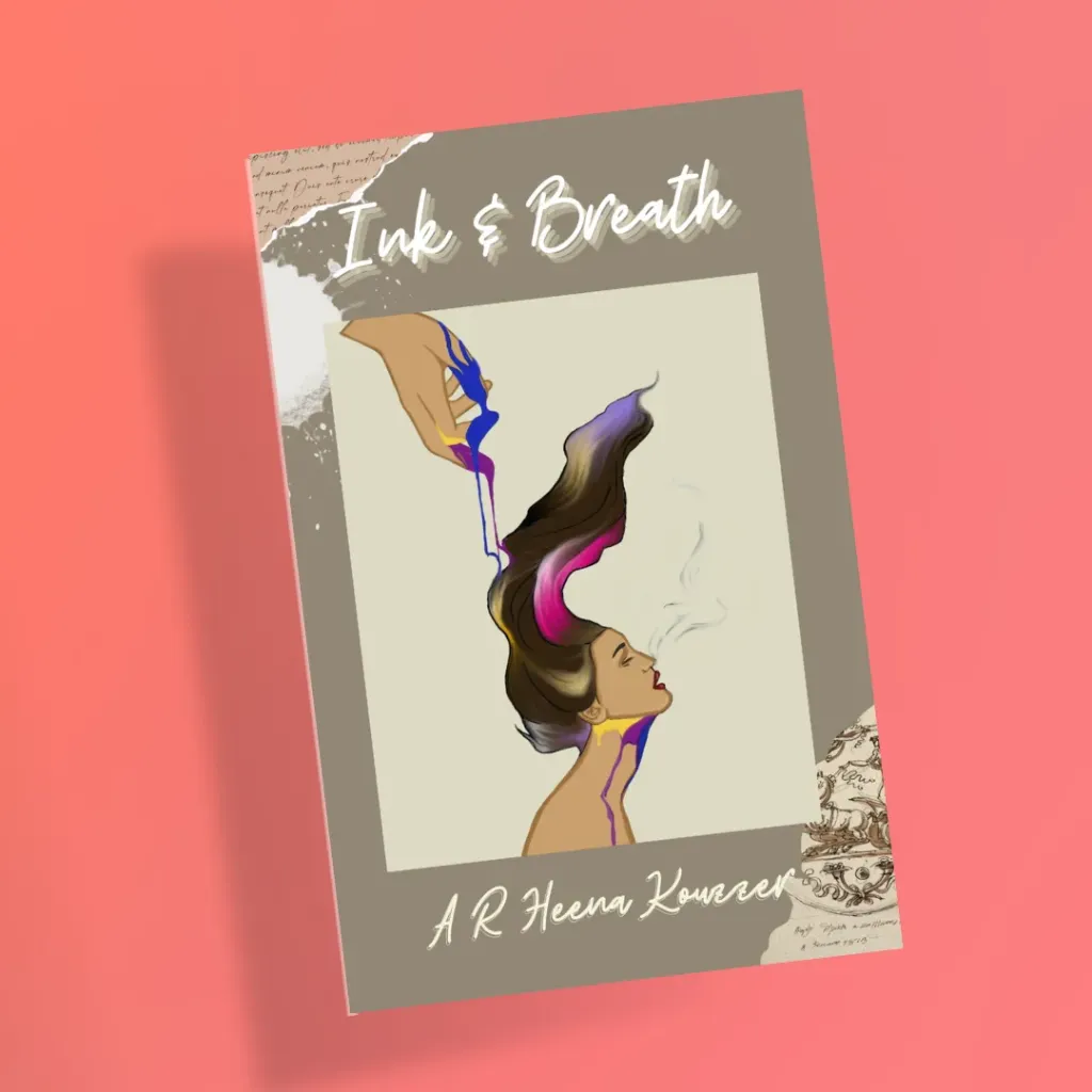 Ink and Breath by A R Heena Kouzzer