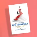 The Anatomy of Gym Persistence by Pradeep Badatiya