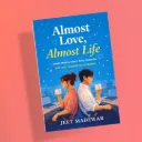 Almost Love, Almost Life by Jeet Madewar