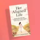 Her Aligned Life by Nithya Sugumaran
