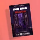 Ink and Blood by Shrenidhi