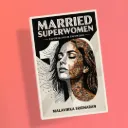 Married Super Women by Malavikka Sridharan