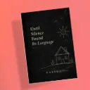 Until Silence Found Its Language by Harsha