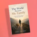 The World Became My Family by Arul Lourdu