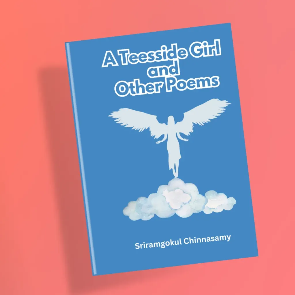 A Teesside Girl and Other Poems- Sriramgokul Chinnasamy