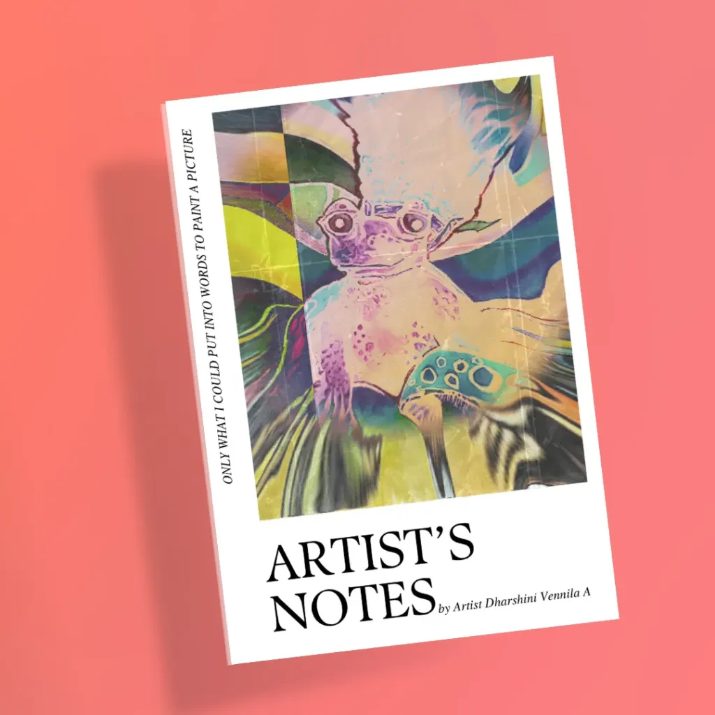 Artist's Notes by Artist Dharshini Vennila A