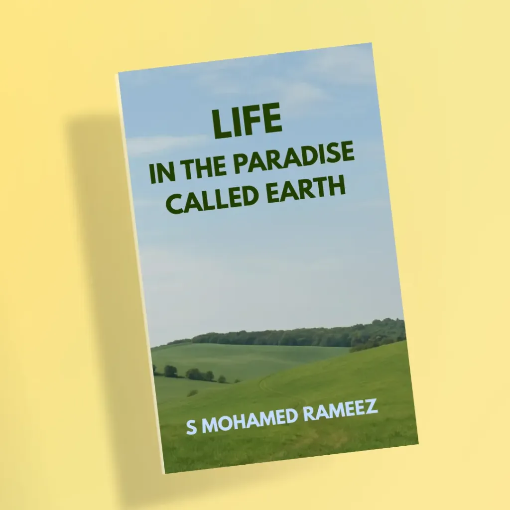 Life in the Paradise Called Earth by S Mohamed Rameez